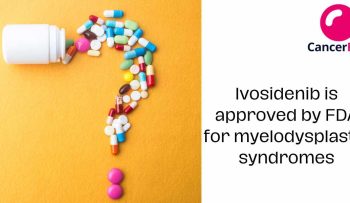 Ivosidenib is approved by FDA for myelodysplastic syndromes