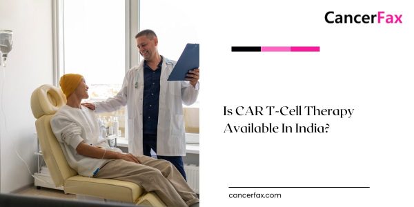 CAR T-Cell Therapy In India