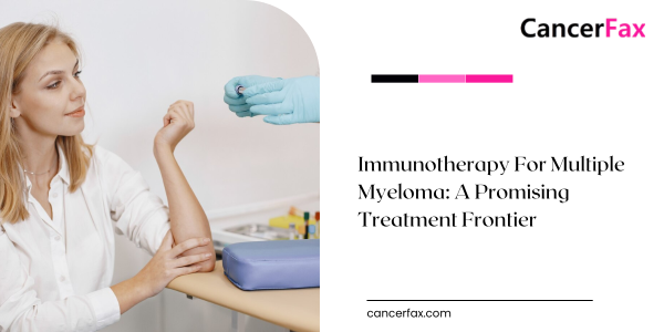 Immunotherapy Can Help You Win The Battle Against Multiple Myeloma