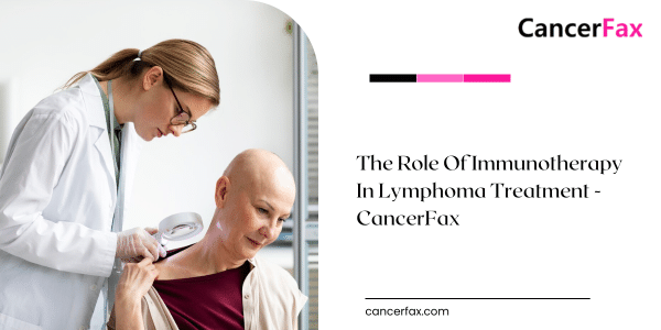 The Role Of Immunotherapy In Lymphoma Treatment