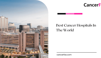 Best Cancer Hospitals In The World