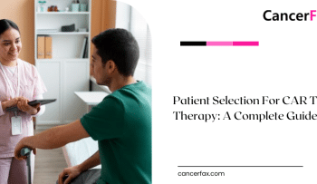 Patient Selection For CAR T Therapy: A Complete Guide