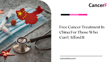 Free Cancer Treatment In China For Those Who Can’t Afford It