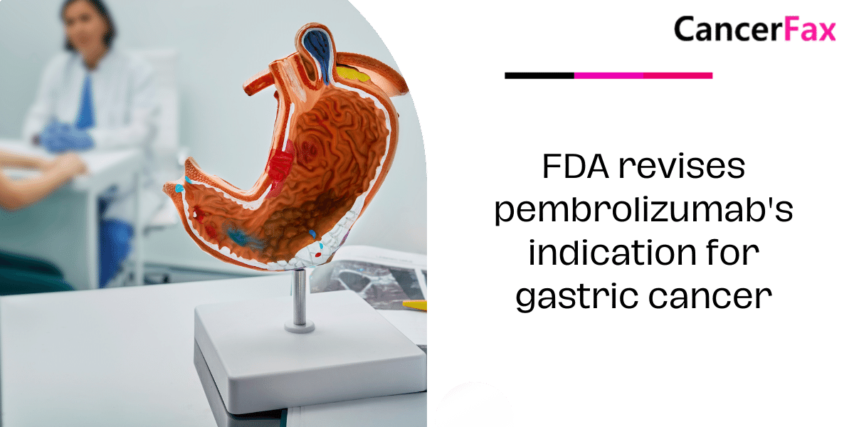 FDA revises pembrolizumab's indication for gastric cancer