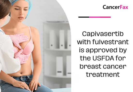 Capivasertib with fulvestrant is approved by the USFDA for breast cancer treatment