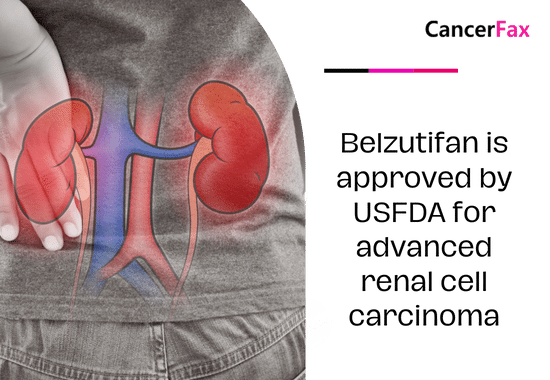 Belzutifan is approved by USFDA for advanced renal cell carcinoma