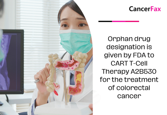 Orphan drug designation is given by FDA to CART T-Cell Therapy A2B530 for the treatment of colorectal cancer