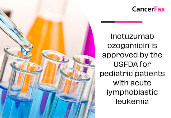 Inotuzumab ozogamicin is approved by the USFDA for pediatric patients with acute lymphoblastic leukemia