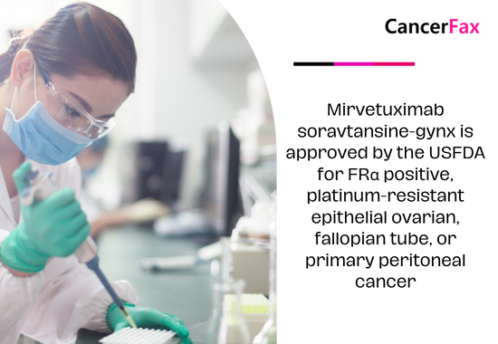 Mirvetuximab soravtansine-gynx is approved by the USFDA for FRα positive, platinum-resistant epithelial ovarian, fallopian tube, or primary peritoneal cancer