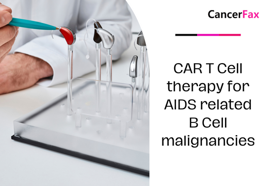 CAR T Cell therapy for AIDS related B Cell malignancies
