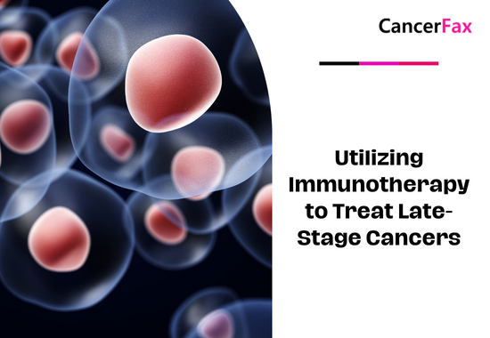 Utilizing Immunotherapy to Treat Late-Stage Cancers