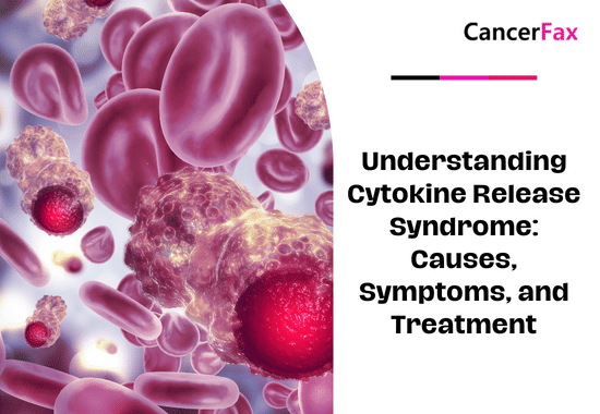 Understanding Cytokine Release Syndrome: Causes, Symptoms, and Treatment