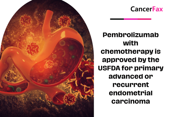 Pembrolizumab with chemotherapy is approved by the USFDA for primary advanced or recurrent endometrial carcinoma