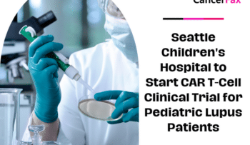 Seattle Children's Hospital to Start CAR T-Cell Clinical Trial for Pediatric Lupus Patients