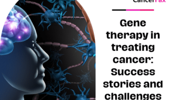 Gene therapy in treating cancer Success stories and challenges