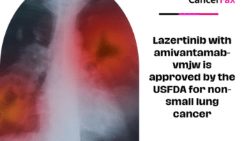 Lazertinib with amivantamab-vmjw is approved by the USFDA for non-small lung cancer