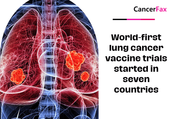 World-first lung cancer vaccine trials started in seven countries