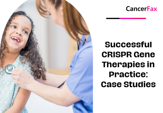 Successful CRISPR Gene Therapies in Practice Case Studies